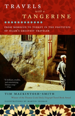 Travels with a Tangerine: From Morocco to Turkey in the Footsteps of Islam's Greatest Traveler by Tim Mackintosh-Smith book cover