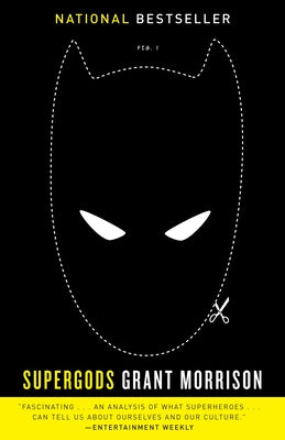 Supergods: What Masked Vigilantes, Miraculous Mutants, and a Sun God from Smallville Can Teach Us About Being Human by Grant Morrison book cover