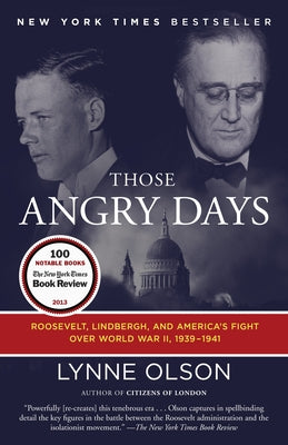 Those Angry Days: Roosevelt, Lindbergh, and America's Fight Over World War II, 1939-1941 by Lynne Olson book cover