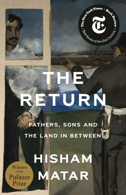 The Return (Pulitzer Prize Winner): Fathers, Sons and the Land in Between by Hisham Matar book cover