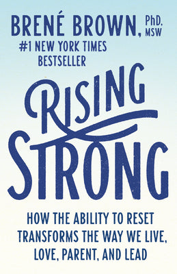 Book cover of Rising Strong: How the Ability to Reset Transforms the Way We Live, Love, Parent, and Lead by Brown, Bren
