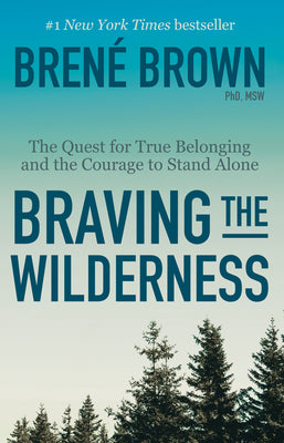 Book cover of Braving the Wilderness: Reese's Book Club: The Quest for True Belonging and the Courage to Stand Alone by Brown, Bren