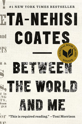 Book cover of Between the World and Me by Coates, Ta-Nehisi