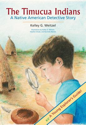 Book cover of The Timucua Indians -- A Native American Detective Story by Weitzel, Kelley G.