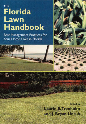 The Florida Lawn Handbook: Best Management Practices for Your Home Lawn in Florida by Laurie E. Trenholm book cover