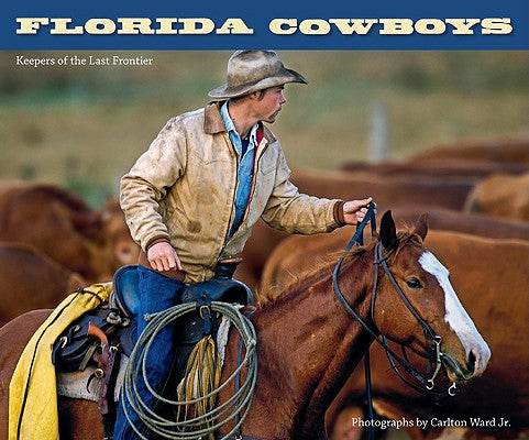 Book cover of Florida Cowboys: Keepers of the Last Frontier by Ward, Carlton