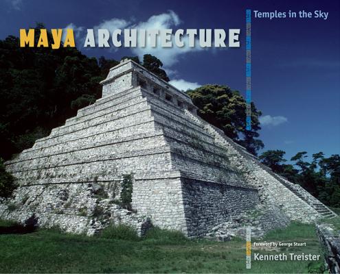 Book cover of Maya Architecture: Temples in the Sky by Treister, Kenneth