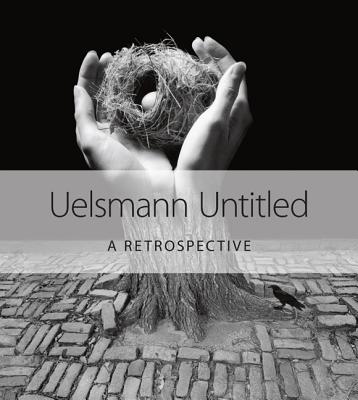Book cover of Uelsmann Untitled: A Retrospective by Uelsmann, Jerry N.