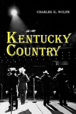 Book cover of Kentucky Country by Wolfe, Charles K.