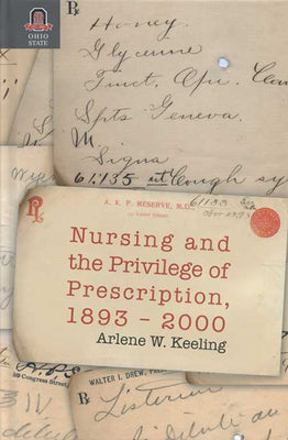 Nursing and the Privilege of Prescription: 1893-2000 by Arlene Keeling book cover