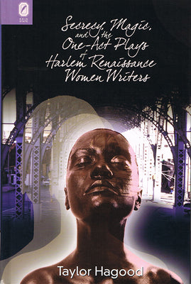 Book cover of Secrecy, Magic, and the One-Act Plays of Harlem Renaissance Women Writers by Hagood, Taylor