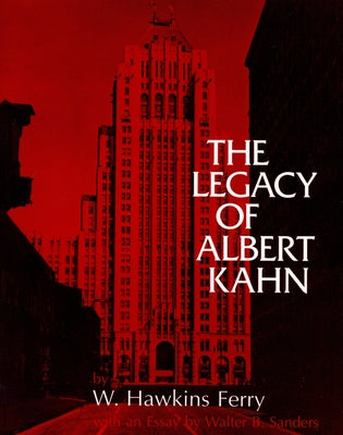 Book cover of The Legacy of Albert Kahn by Ferry, W. Hawkins