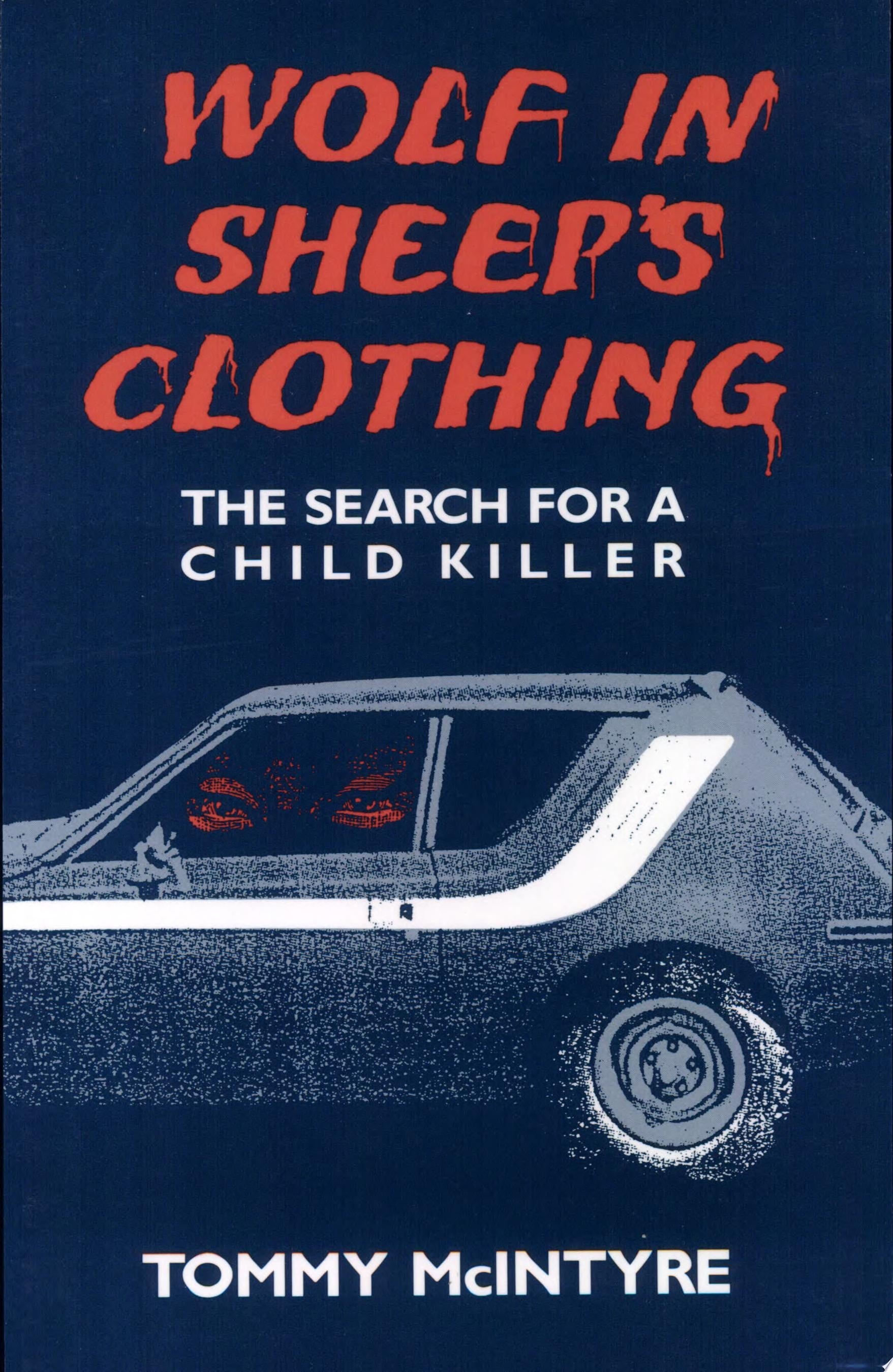 Book cover of Wolf in Sheep's Clothing: The Search for a Child Killer by McIntyre, Tommy