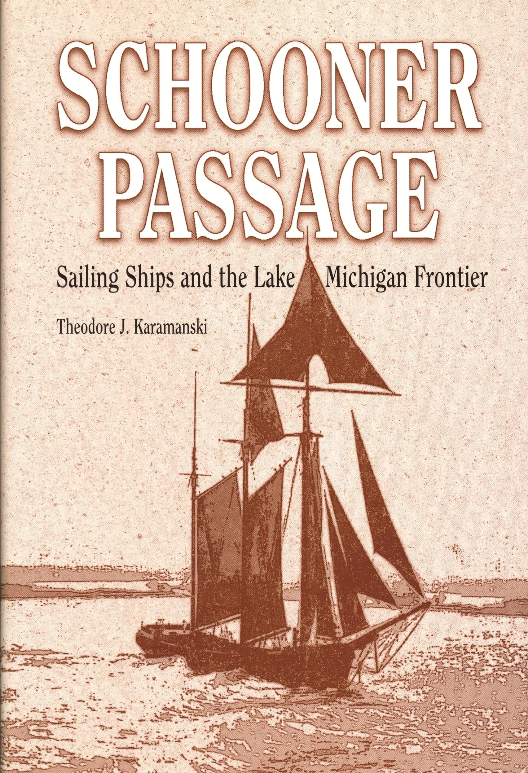 Book cover of Schooner Passage: Sailing Ships and the Lake Michigan Frontier by Karamanski, Theodore J.