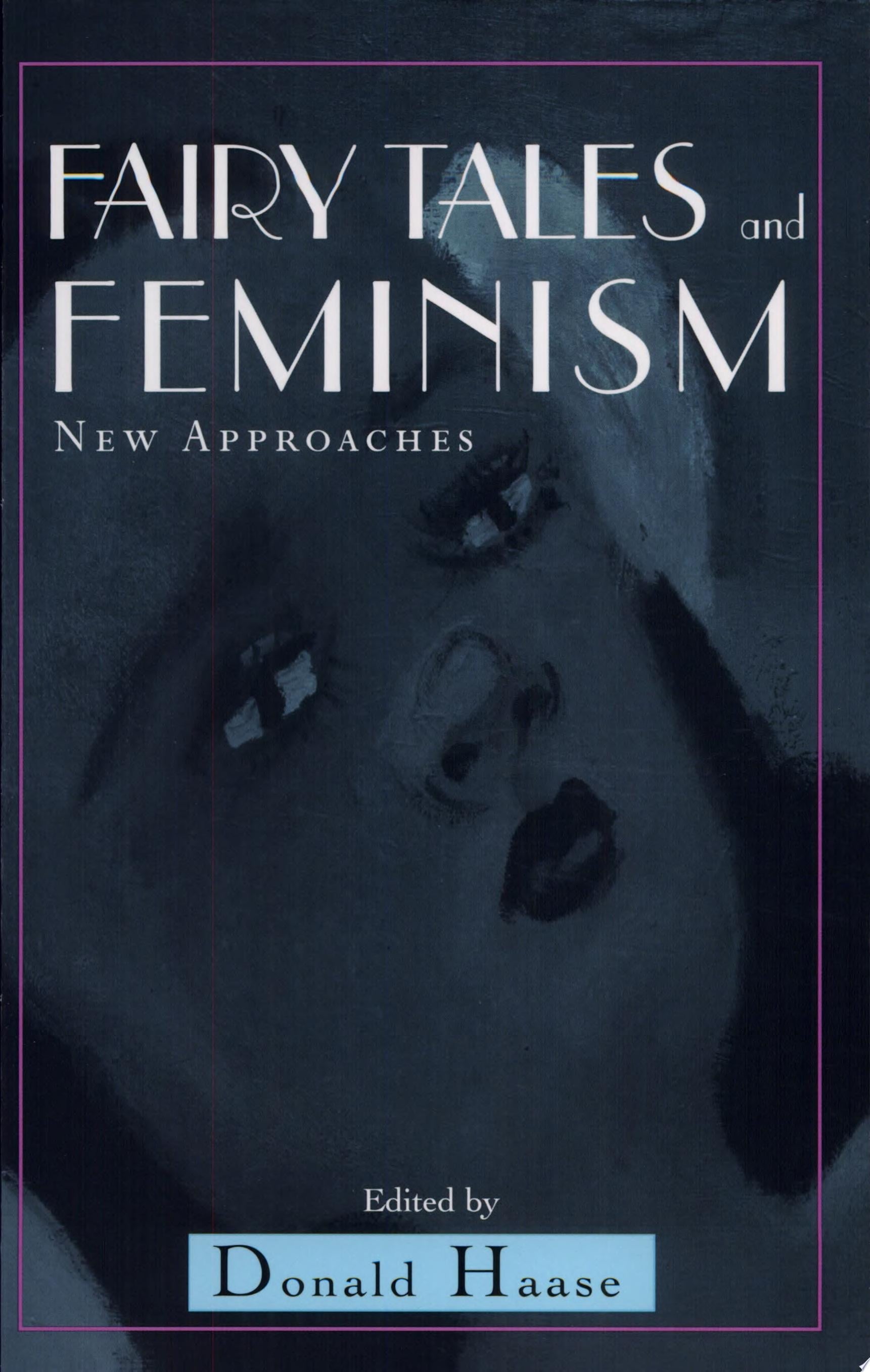 Book cover of Fairy Tales and Feminism: New Approaches by Haase, Donald
