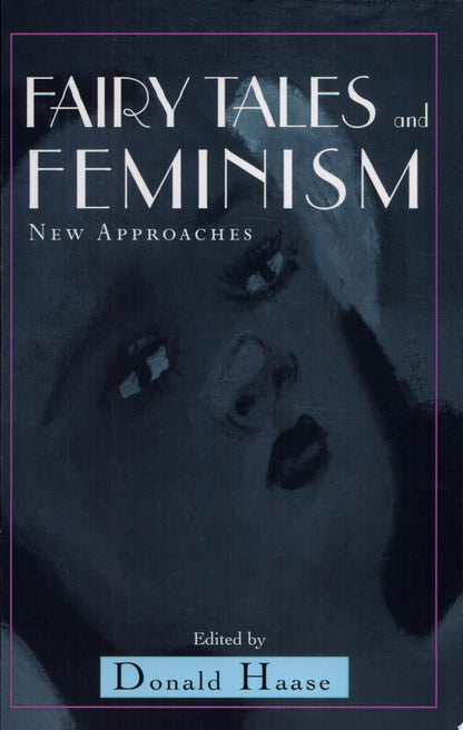 Book cover of Fairy Tales and Feminism: New Approaches by Haase, Donald