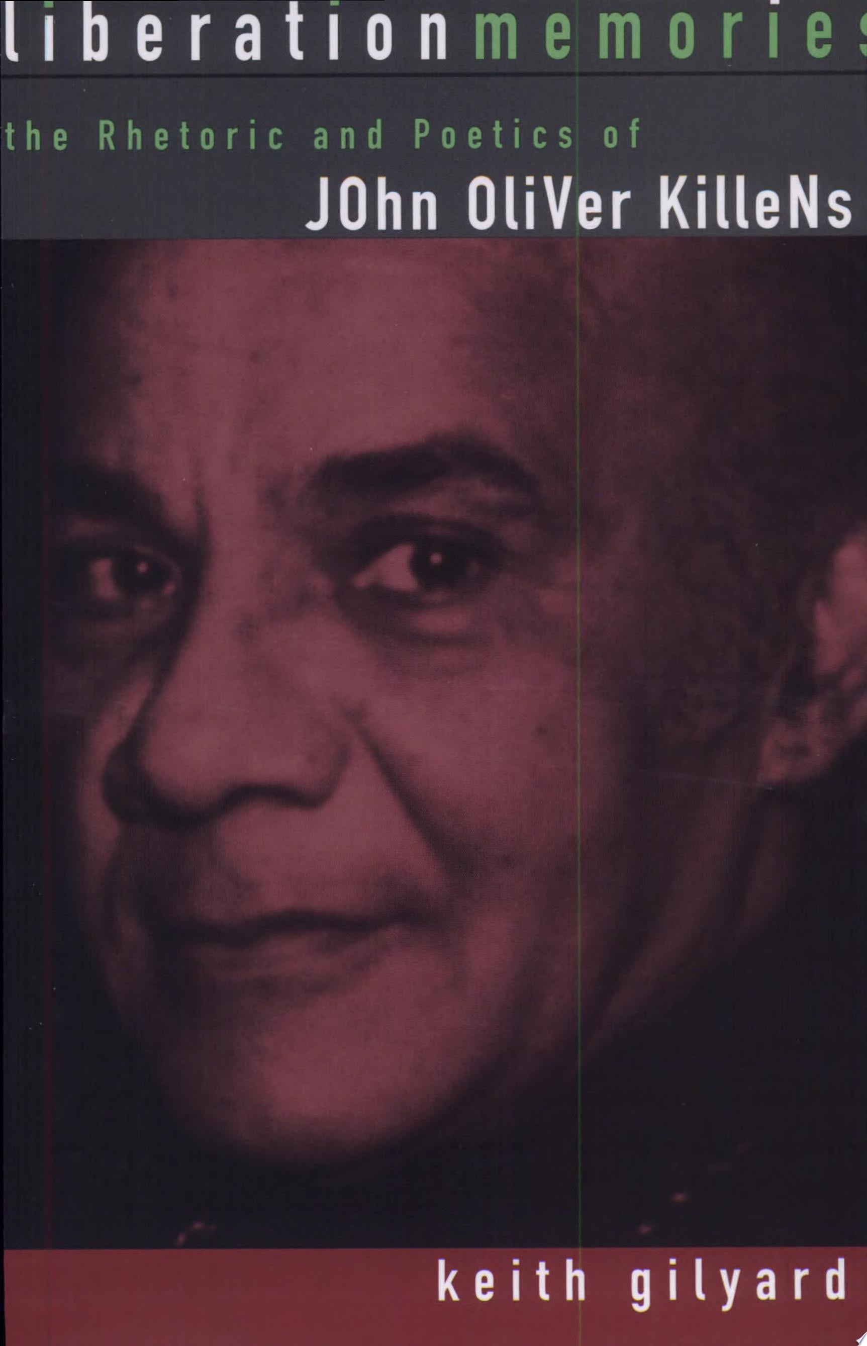 Book cover of Liberation Memories: The Rhetoric and Poetics of John Oliver Killens by Gilyard, Keith