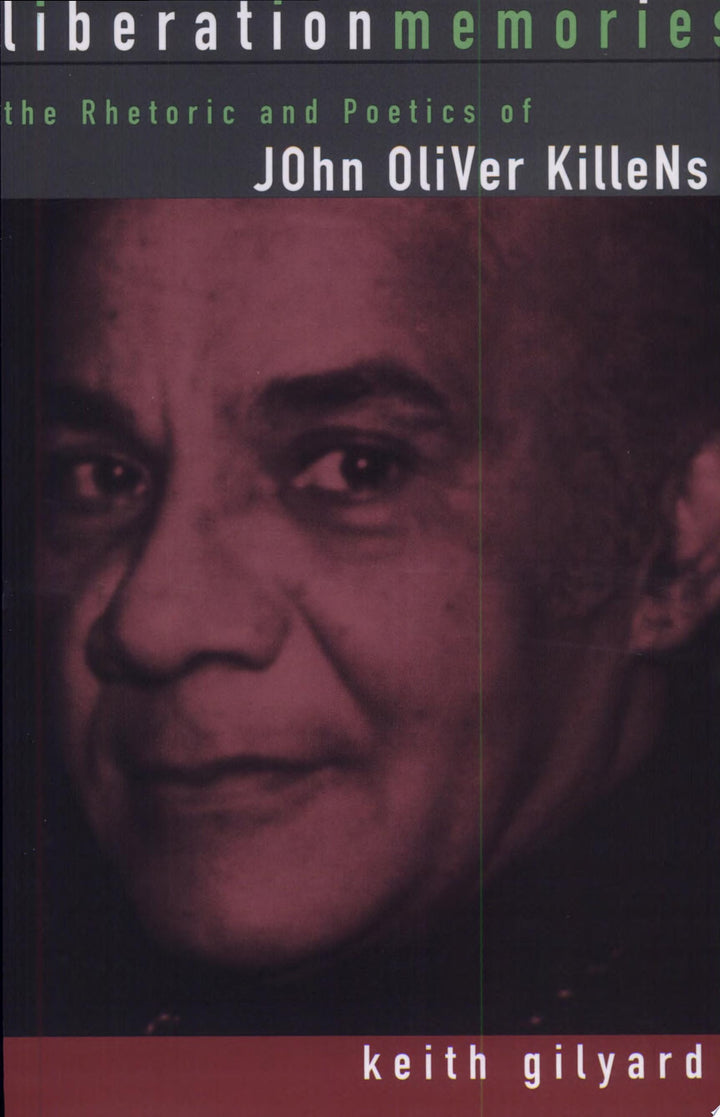 Book cover of Liberation Memories: The Rhetoric and Poetics of John Oliver Killens by Gilyard, Keith
