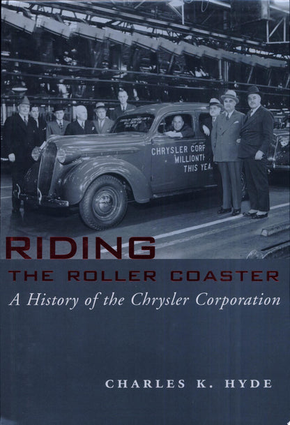 Book cover of Riding the Roller Coaster: A History of the Chrysler Corporation by Hyde, Charles K.