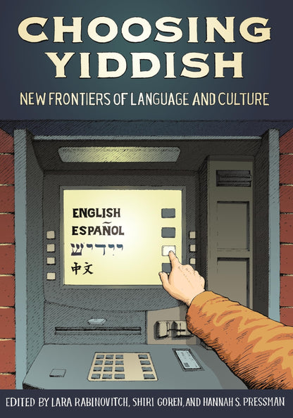 Book cover of Choosing Yiddish: New Frontiers of Language and Culture by Rabinovitch, Lara