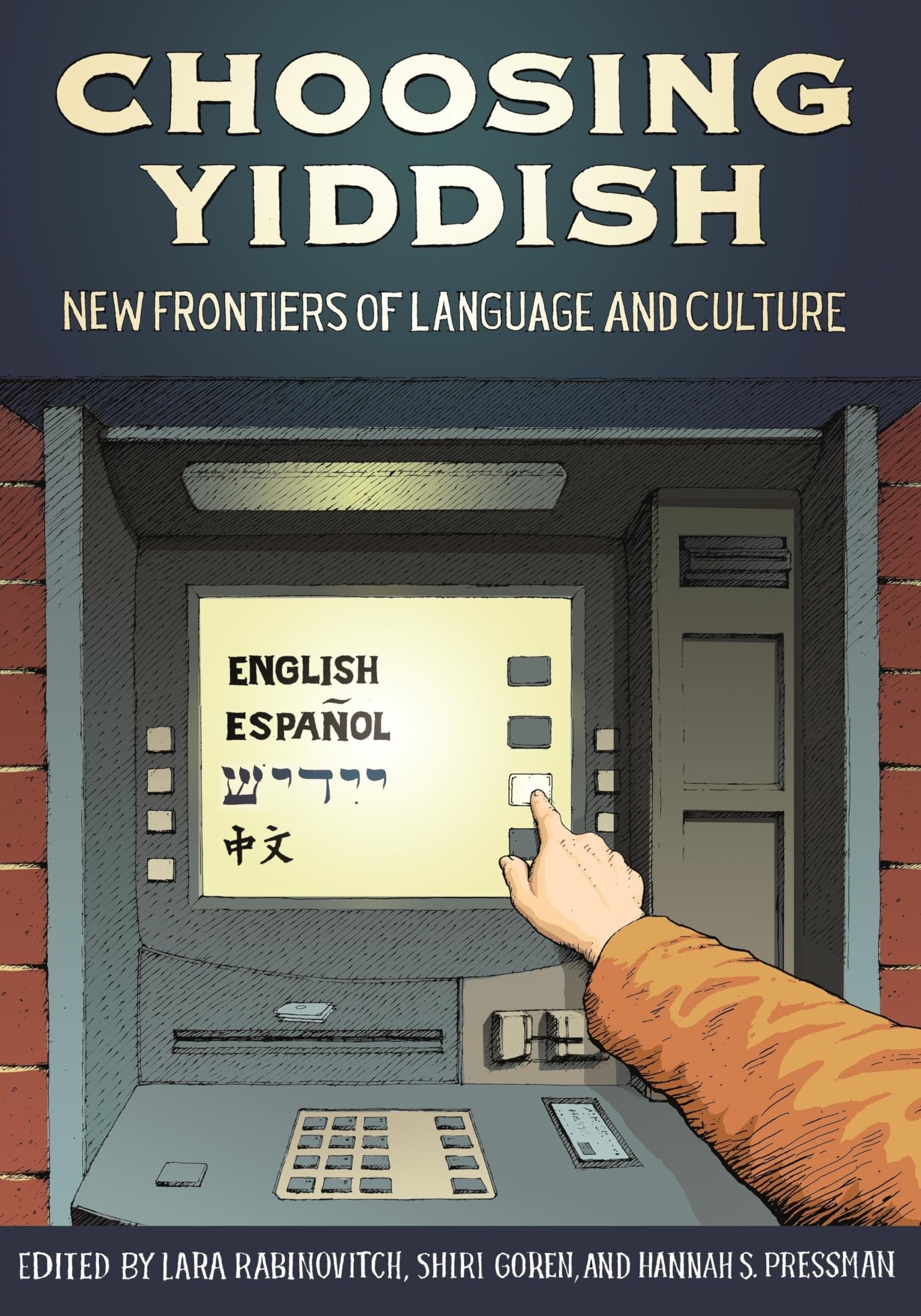 Book cover of Choosing Yiddish: New Frontiers of Language and Culture by Rabinovitch, Lara