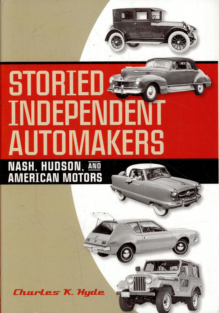 Book cover of Storied Independent Automakers: Nash, Hudson, and American Motors by Hyde, Charles K.