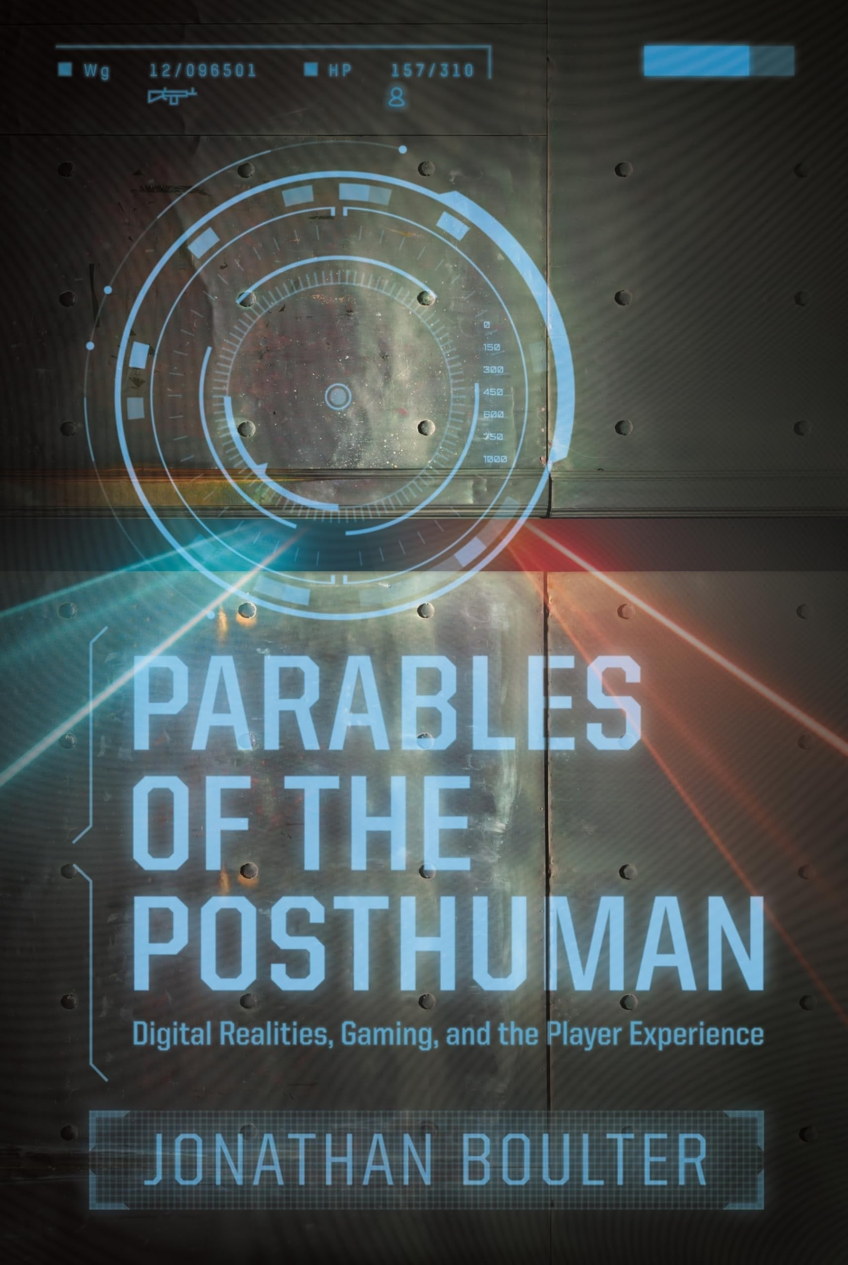 Book cover of Parables of the Posthuman: Digital Realities, Gaming, and the Player Experience by Boulter, Jonathan