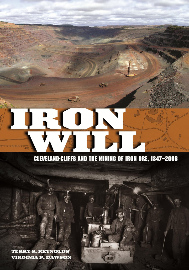 Book cover of Iron Will: Cleveland-Cliffs and the Mining of Iron Ore, 1847-2006 by Reynolds, Terry S.