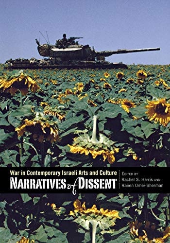 Book cover of Narratives of Dissent: War in Contemporary Israeli Arts and Culture by Omer-Sherman, Ranen