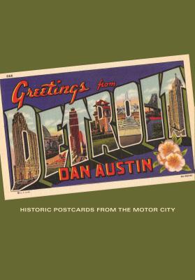 Book cover of Greetings from Detroit: Historic Postcards from the Motor City by Austin, Dan
