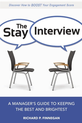 The Stay Interview: A Manager's Guide to Keeping the Best and Brightest by Finnegan, Richard book cover