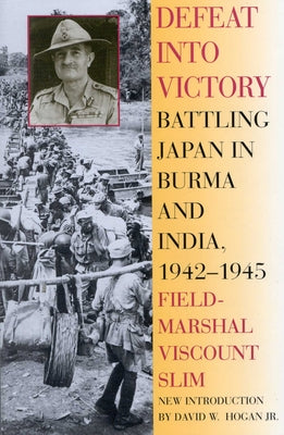 Defeat Into Victory: Battling Japan in Burma and India, 1942-1945 by Slim, Field-Marshal Viscount William book cover