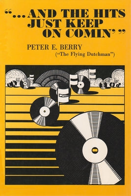 Book cover of And the Hits Just Keep On Comin' by Berry, Peter E.