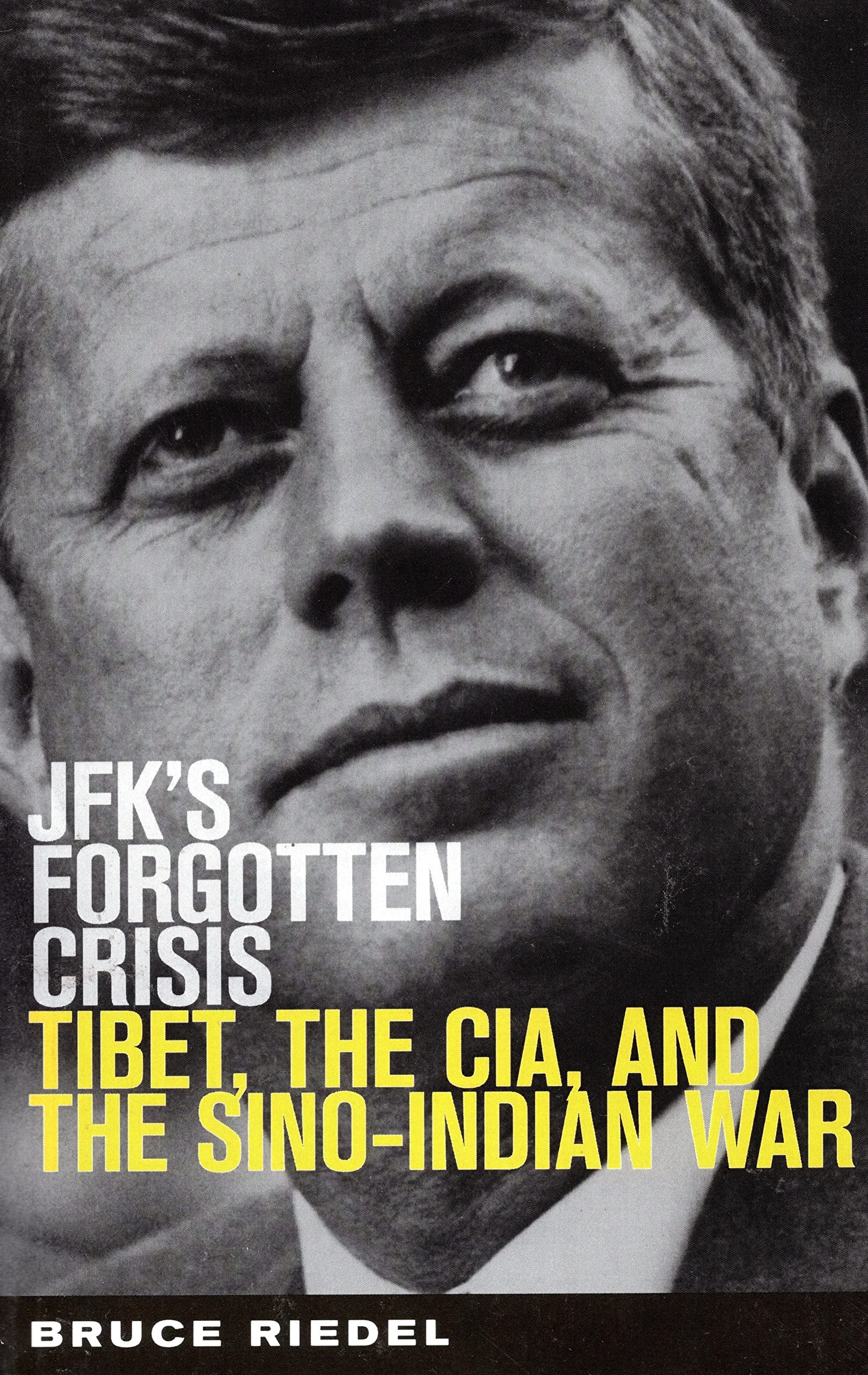 Book cover of Jfk's Forgotten Crisis: Tibet, the Cia, and the Sino-Indian War by Riedel, Bruce
