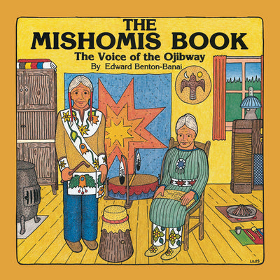 Book cover of The Mishomis Book: The Voice of the Ojibway by Benton-Banai, Edward