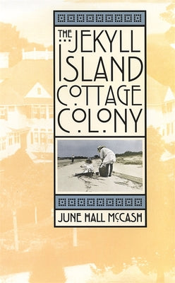 Book cover of The Jekyll Island Cottage Colony by McCash, June Hall