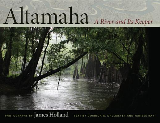Book cover of Altamaha: A River and Its Keeper by Holland, James