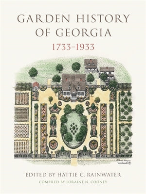 Book cover of Garden History of Georgia, 1733-1933 by Rainwater, Hattie C.