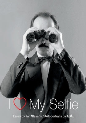 Book cover of I Love My Selfie by Stavans, Ilan