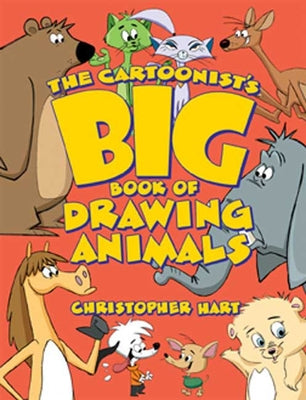 Book cover of The Cartoonist's Big Book of Drawing Animals by Hart, Christopher
