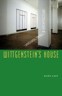 Book cover of Wittgenstein's House: Language, Space, and Architecture by Last, Nana