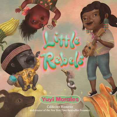 Book cover of Little Rebels by Morales, Yuyi