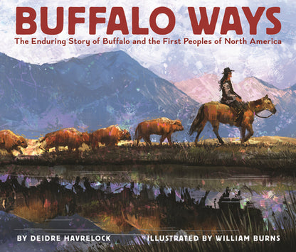 Buffalo Ways: The Enduring Story of Buffalo and the First Peoples of North America by Deidre Havrelock book cover