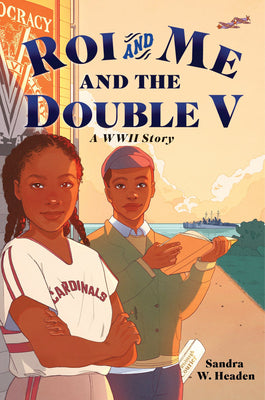 Roi and Me and the Double V: A WWII Story by Headen, Sandra W. book cover