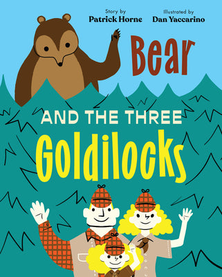 Book cover of Bear and the Three Goldilocks by Horne, Patrick