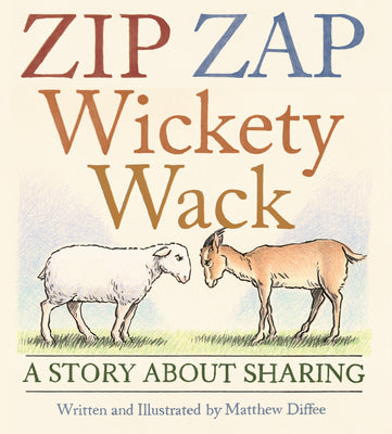 Book cover of Zip Zap Wickety Wack: A Story about Sharing by Diffee, Matthew