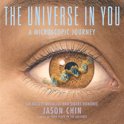 The Universe in You: A Microscopic Journey by Jason Chin book cover
