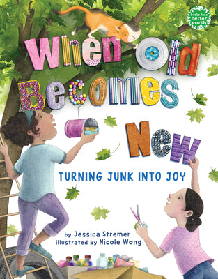 When Old Becomes New: Turning Junk Into Joy by Jessica Stremer book cover