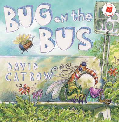 Book cover of Bug on the Bus by Catrow, David