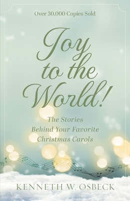 Joy to the World: The Stories Behind Your Favorite Christmas Carols by Osbeck, Kenneth book cover